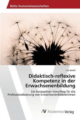 Didaktisch-reflexive Kompetenz in der Erwachsenenbildung By Lisa David