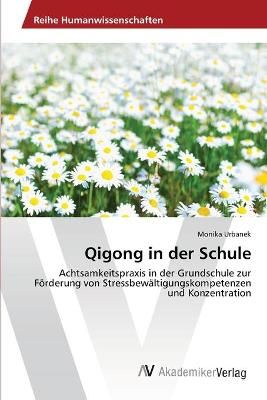 Qigong in der Schule By Monika Urbanek 9783639462098 (Paperback)