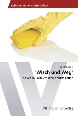 Wisch und Weg By Daniela Kainer 9783639466034 (Paperback)