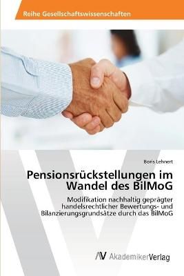 Pensionsruckstellungen im Wandel des BilMoG By Boris Lehnert