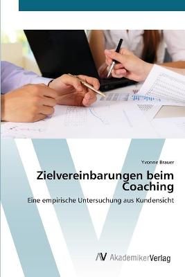 Zielvereinbarungen beim Coaching By Yvonne Brauer 9783639468182