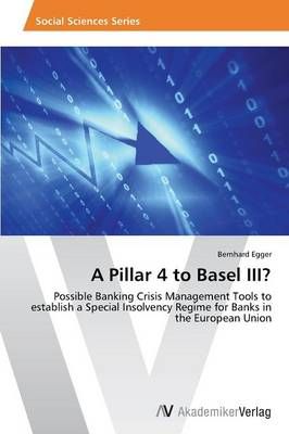A Pillar 4 to Basel III? By Egger Bernhard 9783639471120 (Paperback)