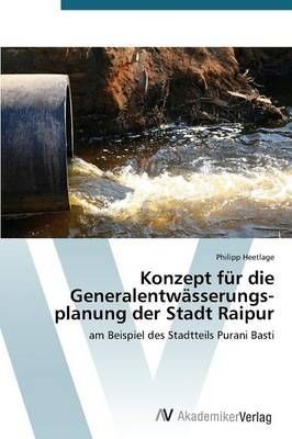 Konzept fur die Generalentwasserungs-planung der Stadt Raipur