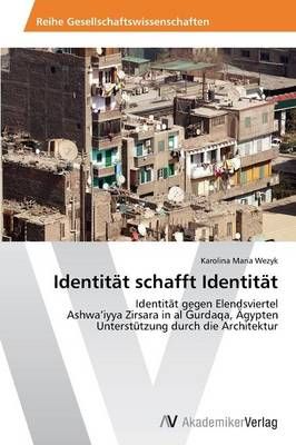 Identitat schafft Identitat By Karolina Maria Wezyk 9783639477153