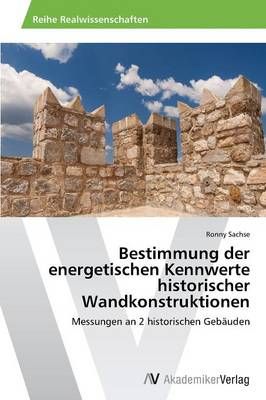Bestimmung der energetischen Kennwerte historischer Wandkonstruktionen