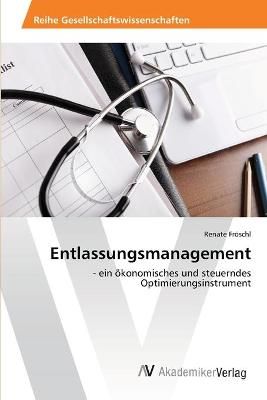 Entlassungsmanagement By Renate Froeschl 9783639478747 (Paperback)