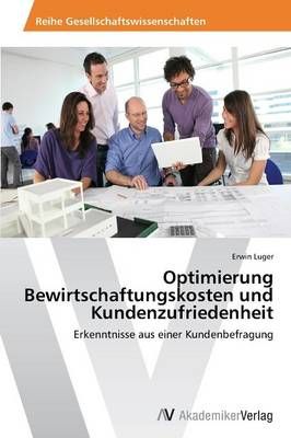 Optimierung Bewirtschaftungskosten und Kundenzufriedenheit (Paperback)
