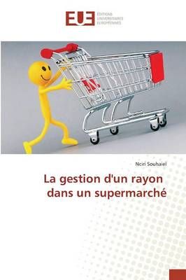 La Gestion Dun Rayon Dans Un Supermarche By Souhaiel-N 9783639480290