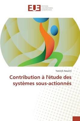 Contribution a l'etude des systemes sous-actionnes By Aoustin Yannick