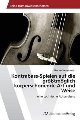 Kontrabass-Spielen auf die groesstmoeglich koerperschonende Art und Weise