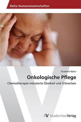 Onkologische Pflege By Elisabeth Maier 9783639490695 (Paperback)