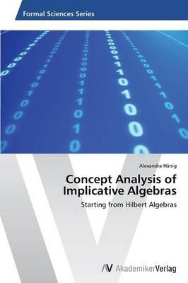 Concept Analysis of Implicative Algebras By Alexandra Hanig