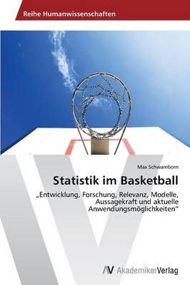 Statistik im Basketball By Max Schwamborn 9783639495911 (Paperback)