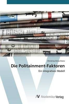 Die Politainment-Faktoren By Stenz Christina-Anna 9783639496062