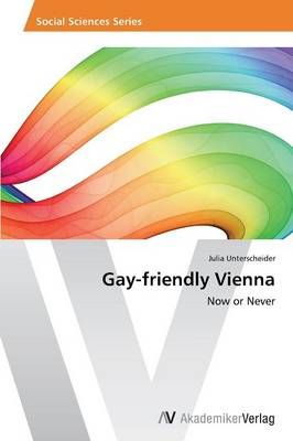 Gay-friendly Vienna By Julia Unterscheider 9783639496222 (Paperback)