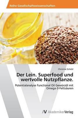 Der Lein. Superfood und wertvolle Nutzpflanze. By Christine Schubl