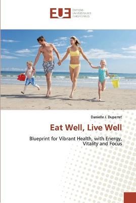 Eat Well, Live Well By Duperret 9783639497892 (Paperback)