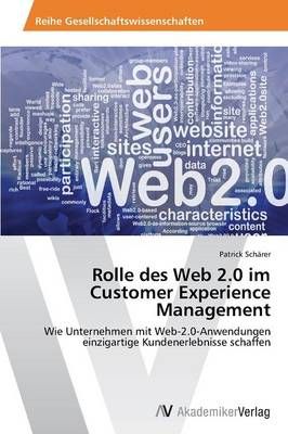 Rolle des Web 2.0 im Customer Experience Management By Patrick Scharer