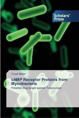 cAMP Receptor Proteins from Mycobacteria By Yusuf Akhter 9783639511772