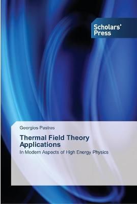 Thermal Field Theory Applications By Pastras 9783639512038 (Paperback)