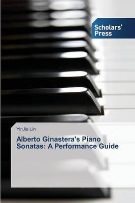 Alberto Ginastera's Piano Sonatas By Yinjia Lin 9783639517941