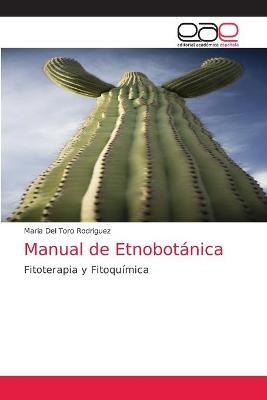 Manual de Etnobotanica By Maria del Toro Rodriguez 9783639539134