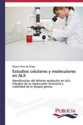 Estudios celulares y moleculares en ALX By Rebeca Perez de Diego