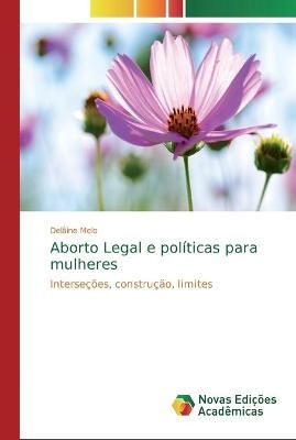 Aborto Legal e políticas para mulheres By Melo 9783639618136