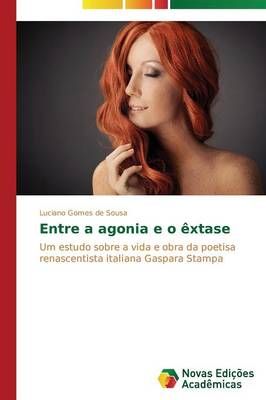 Entre a agonia e o extase By Gomes de Sousa Luciano 9783639619010