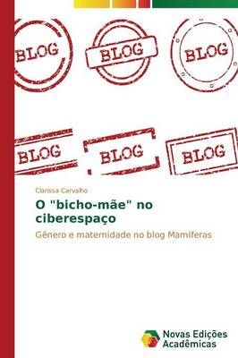 O bicho-mae no ciberespaco By Carvalho Clarissa 9783639619959