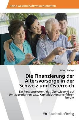 Die Finanzierung der Altersvorsorge in der Schweiz und OEsterreich