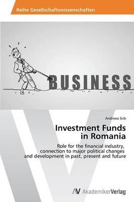 Investment Funds in Romania By Andreea Sirb 9783639629613 (Paperback)