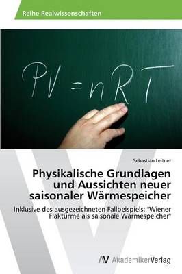 Physikalische Grundlagen und Aussichten neuer saisonaler Warmespeicher