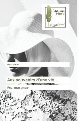 Aux souvenirs d'une vie... By Ada 9783639635737 (Paperback)