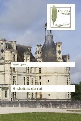 Histoires de roi By Yacine Djebili 9783639636055 (Paperback)