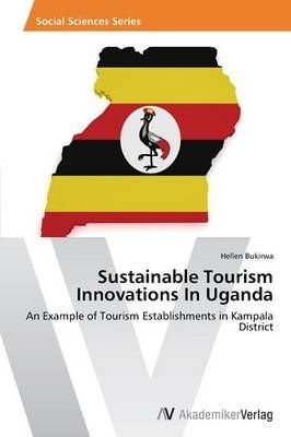 Sustainable Tourism Innovations In Uganda By Hellen Bukirwa