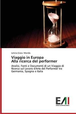 Viaggio in Europa Alla ricerca del performer By Monda Letizia Gioia