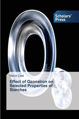 Effect of Ozonation on Selected Properties of Starches By Catal Hatice
