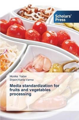 Media Standardization for Fruits and Vegetables Processing (Paperback)