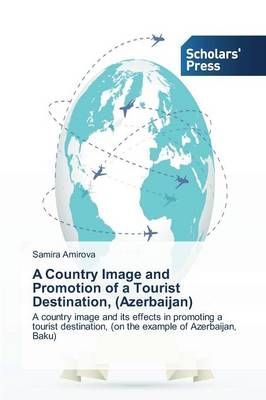 A Country Image and Promotion of a Tourist Destination, (Azerbaijan)