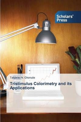 Tristimulus Colorimetry and its Applications By Ghorude Tatyarao N
