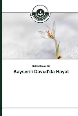 Kayserili Davud'da Hayat By Sebile Başok Diş 9783639672732