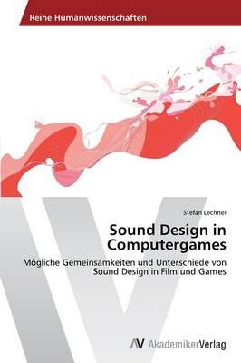 Sound Design in Computergames By Lechner Stefan 9783639675542