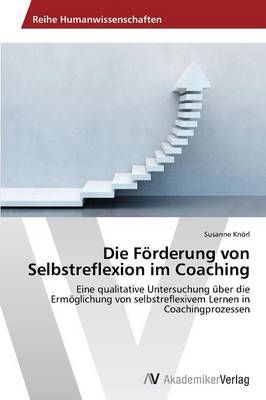 Die Foerderung von Selbstreflexion im Coaching By Knoerl Susanne