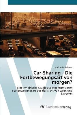Car-Sharing - Die Fortbewegungsart von morgen? By Annkatrin Gebauer