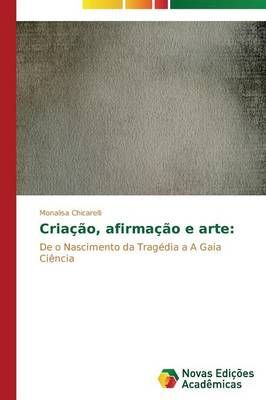 Criacao, afirmacao e arte By Chicarelli Monalisa 9783639684995