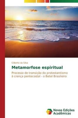Metamorfose espiritual By Silva Gilberto Da 9783639686999 (Paperback)