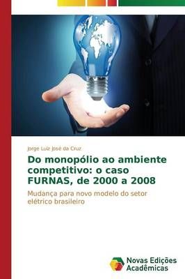 Do monopolio ao ambiente competitivo By Cruz Jorge Luiz Jose Da