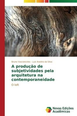 A producao de subjetividades pela arquitetura na contemporaneidade
