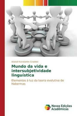 Mundo da vida e intersubjetividade linguistica 9783639693652